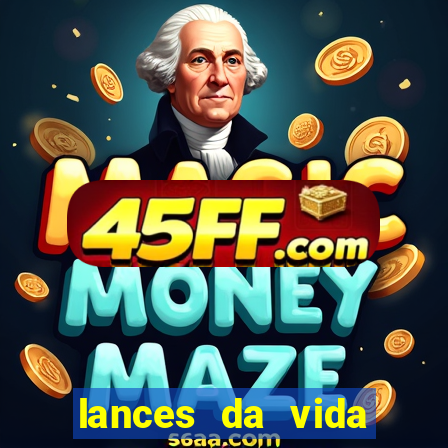 lances da vida assistir online